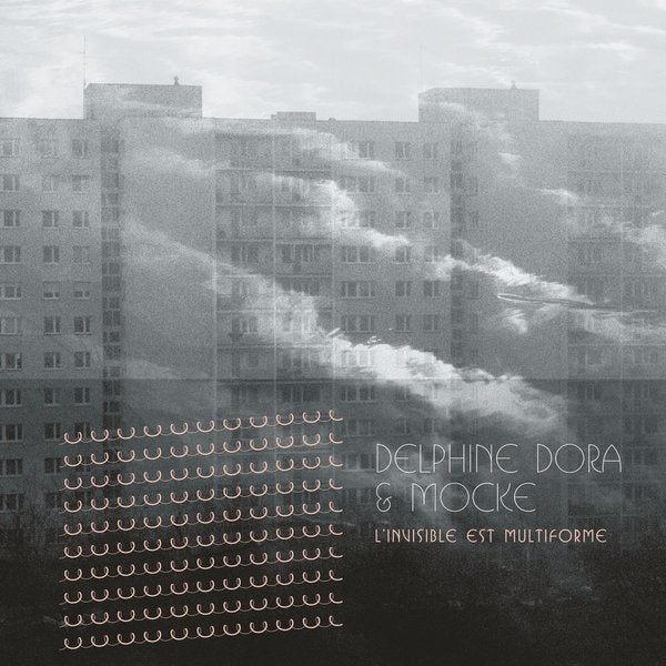 Delphine Dora & Mocke - L'Invisible Est Multiforme – World Of Echo