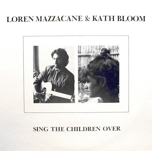 Loren Mazzacane & Kath Bloom – Sing The Children Over – World Of Echo