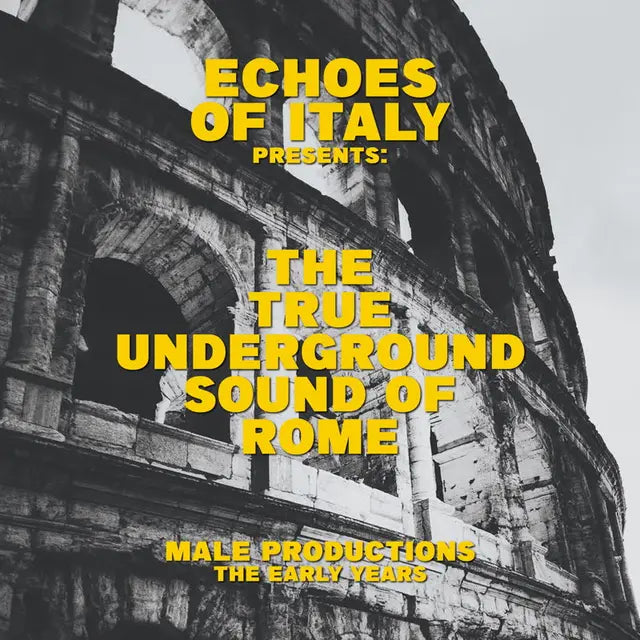 The True Underground Sound Of Rome - Male Productions - The Early Year ...