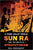 Paul Youngquist - A Pure Solar World: Sun Ra and the Birth of Afrofuturism